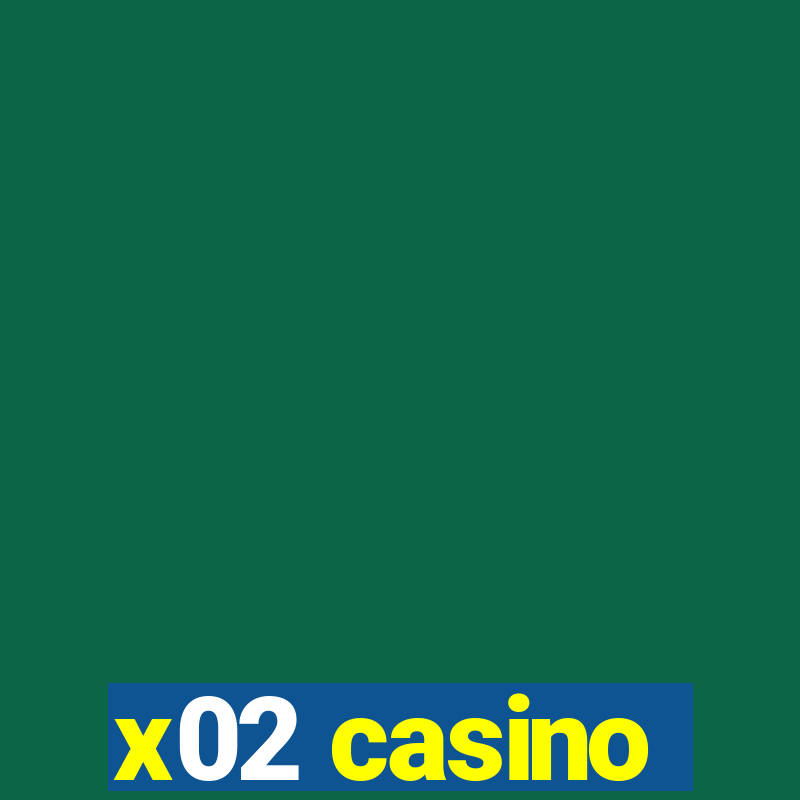 x02 casino